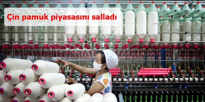 Çin pamuk piyasasını salladı