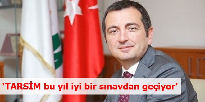 `TARSİM bu yıl iyi bir sınavdan geçiyor`