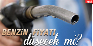 Benzin fiyatı düşecek mi?