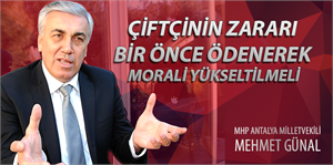 Çiftçinin Zararı Bir Önce Ödenerek Morali Yükseltilmeli