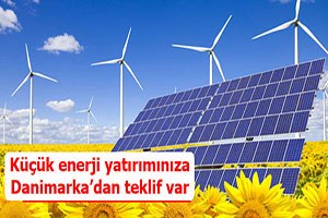 Küçük enerji yatırımınıza Danimarka`dan teklif var