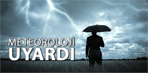 Meteoroloji`den uyarı