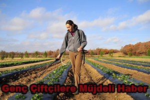 Genç Çiftçilere Müjdeli Haber