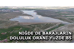 Niğde`de Barajların Doluluk Oranı Yüzde 85