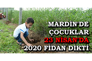 Mardin`de Çocuklar 23 Nisan`da 2020 Fidan Dikti