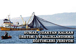 SUMAE, Uzaktan Kalkan Üretimi Ve Balıklandırma Eğitimleri Veriyor
