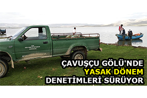 Çavuşçu Gölü`nde Yasak Dönem Denetimleri Sürüyor