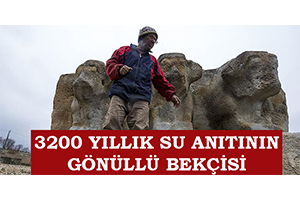 3200 Yıllık Su Anıtının Gönüllü Bekçisi