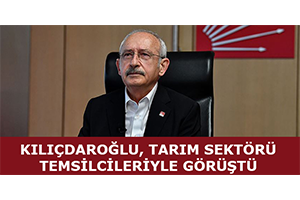 Kılıçdaroğlu, Tarım Sektörü Temsilcileriyle Görüştü