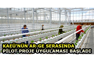 KAEÜ`NÜN Ar-Ge Serasında Pilot Proje Uygulaması Başladı