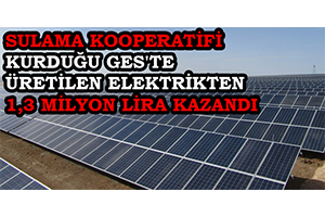 Sulama Kooperatifi Kurduğu GES`te Üretilen Elektrikten 1,3 Milyon Lira Kazandı