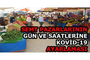 Semt Pazarlarının Gün Ve Saatlerine Kovid-19 Ayarlaması