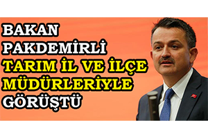 Bakan Pakdemirli Tarım İl ve İlçe Müdürleriyle Görüştü