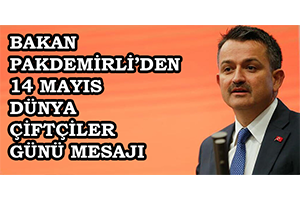 Bakan Pakdemirli`den 14 Mayıs Dünya Çiftçiler Günü Mesajı