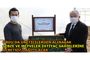 Ordu`da Üreticilerden Alınacak Sebze ve Meyveler İhtiyaç Sahiplerine Ücretsiz Dağıtılacak