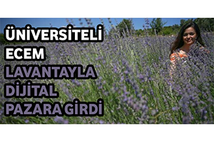 Üniversiteli Ecem Lavantayla Dijital Pazara Girdi