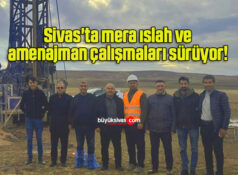 Sivas`ta Mera Islah ve Amenajman Çalışmaları Sürüyor